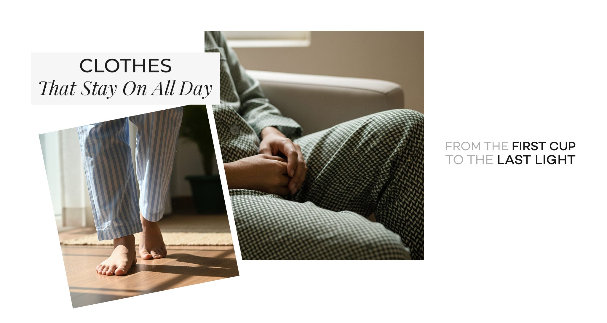 Comfortable pajama set worn at home throughout the day in a relaxed setting