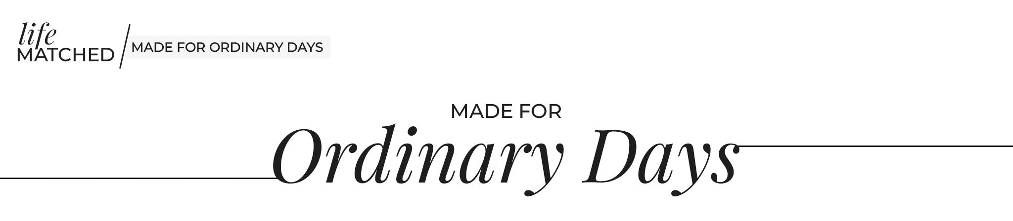 Life Matched by Pajama Tribe – clothing designed for ordinary everyday moments